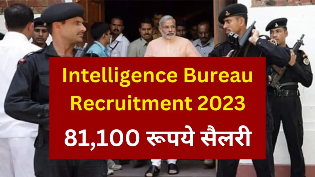 Intelligence Bureau Recruitment 2023: Vacancies for Junior Intelligence Officer, Grade-II/Technical | Apply Now